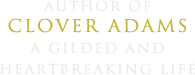 Clover Adams - A Gilded and Heartbreaking Life - By Natalie Dykstra