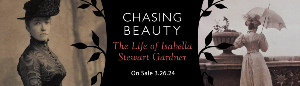 Chasing Beauty The Life of Isabella Stewart Gardner Biography by author Natalie Dykstra