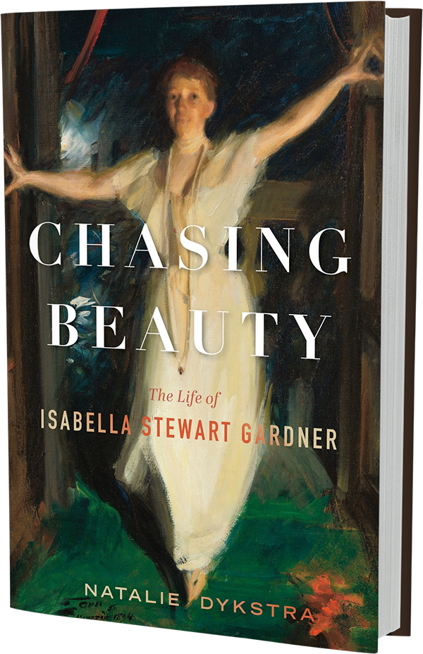 Chasing Beauty The Life of Isabella Stewart Gardner a Biography by Natalie Dykstra
